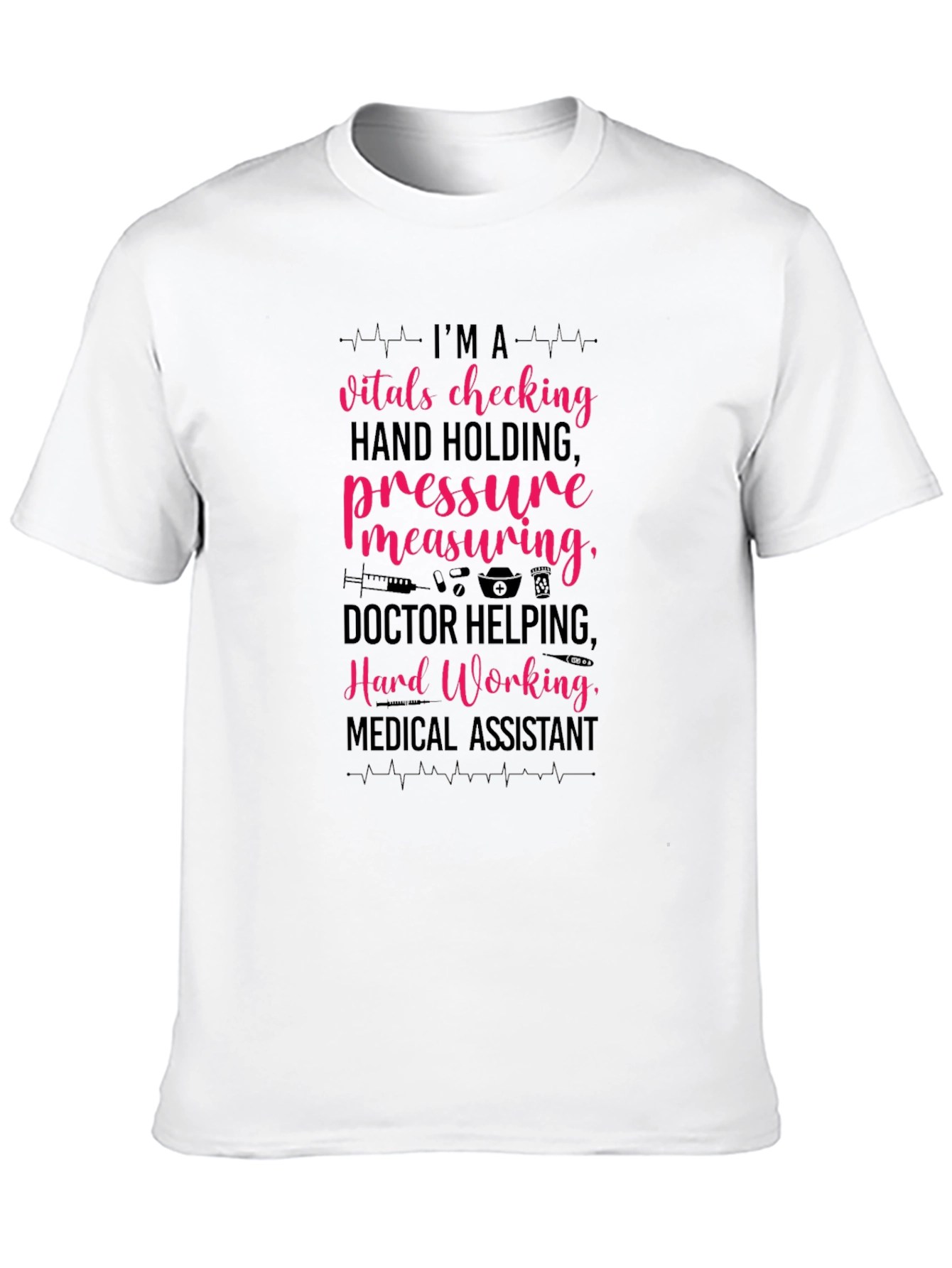 Medical Assistant T-Shirt - Hard Working Design