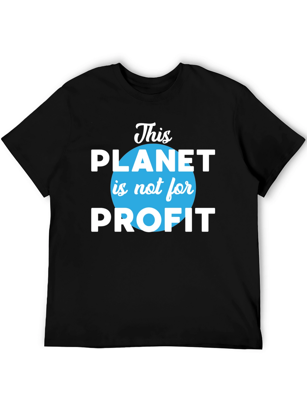 This Planet is Not For Profit T-Shirt