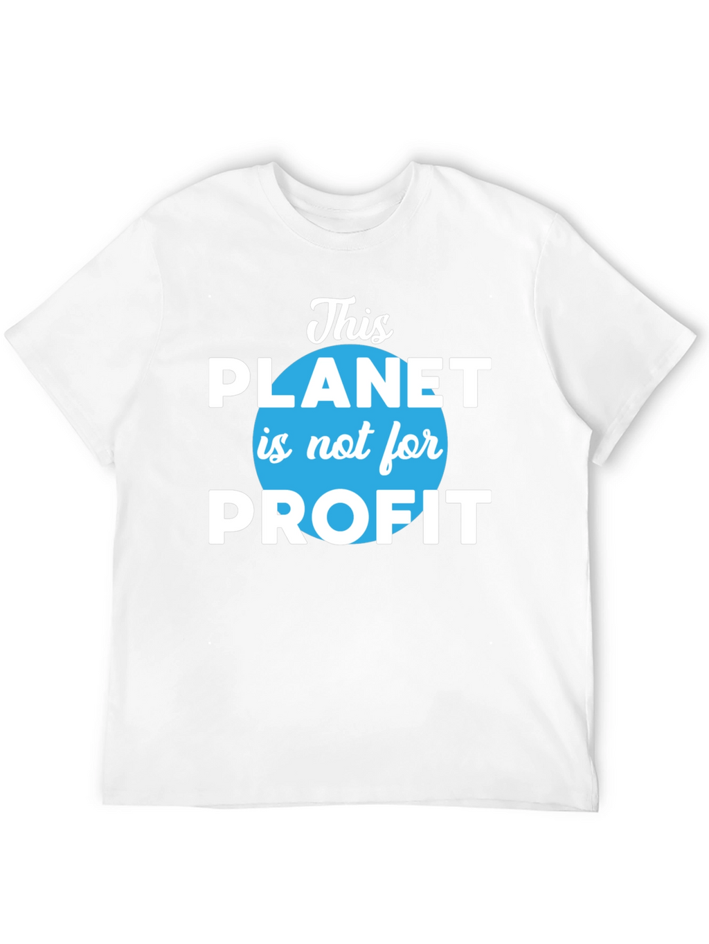 This Planet is Not For Profit T-Shirt