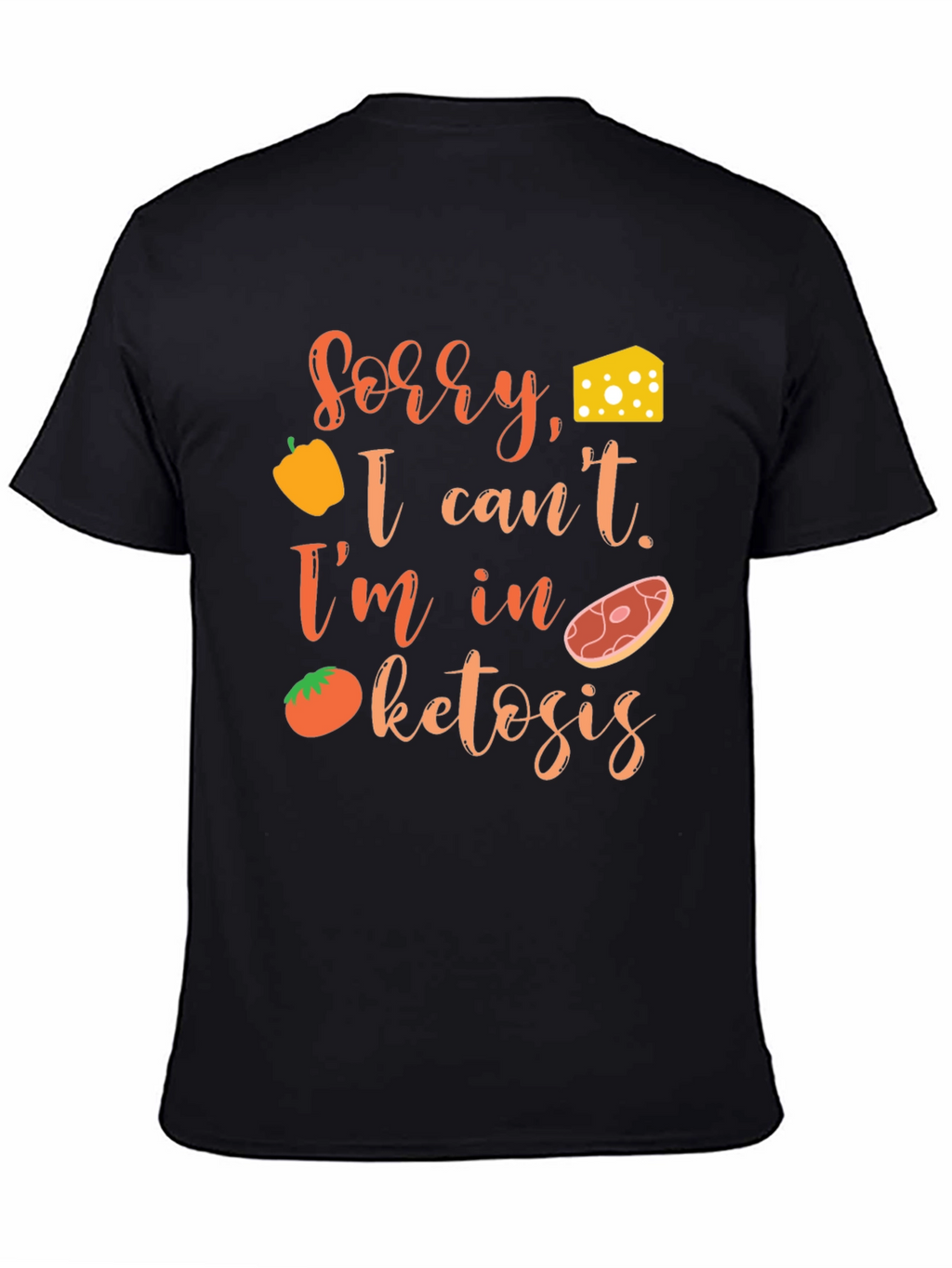 Sorry I cant. Im in Ketosis T-Shirt