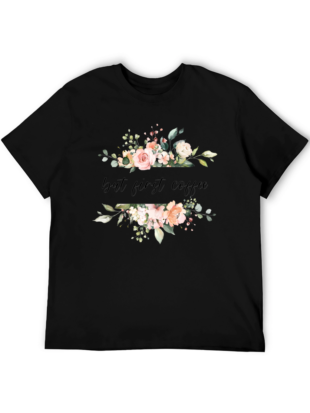 Floral But First Coffee Black T-Shirt
