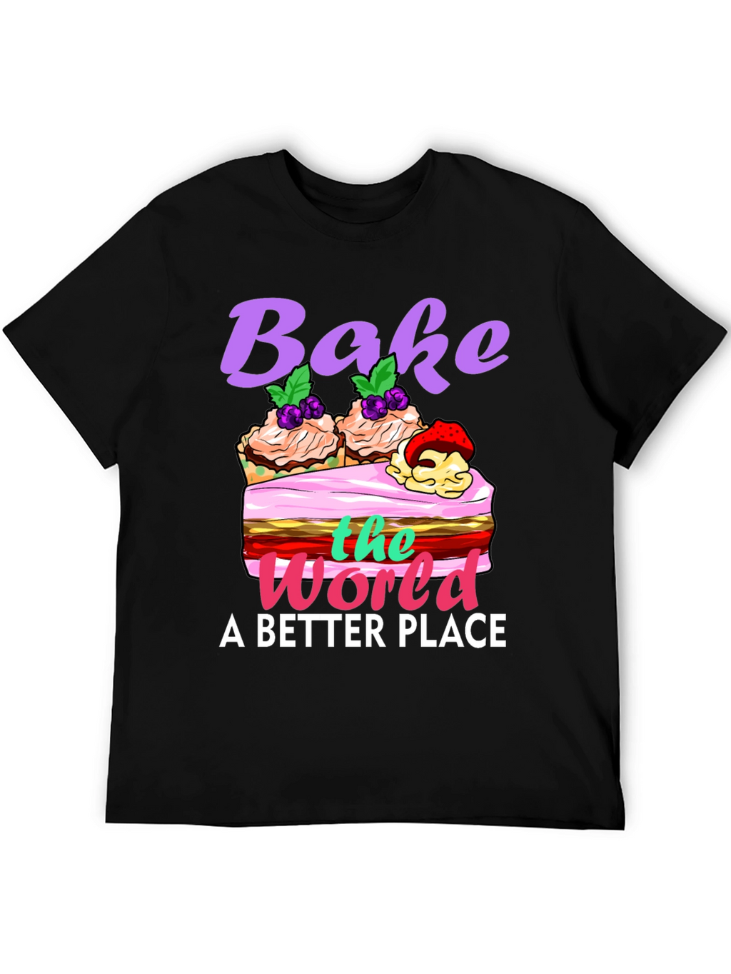 Bake the World Better T-Shirt