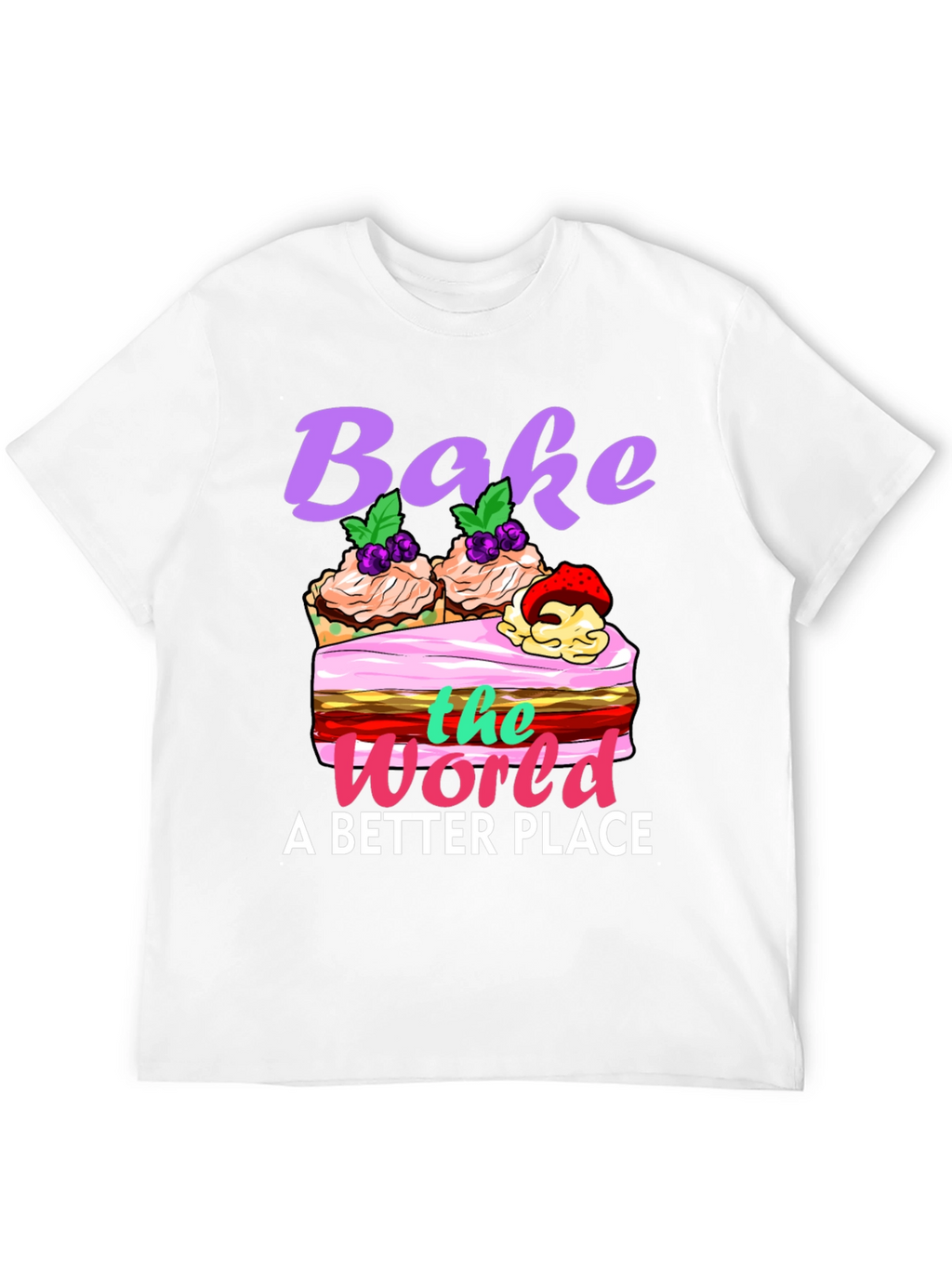 Bake the World Better T-Shirt
