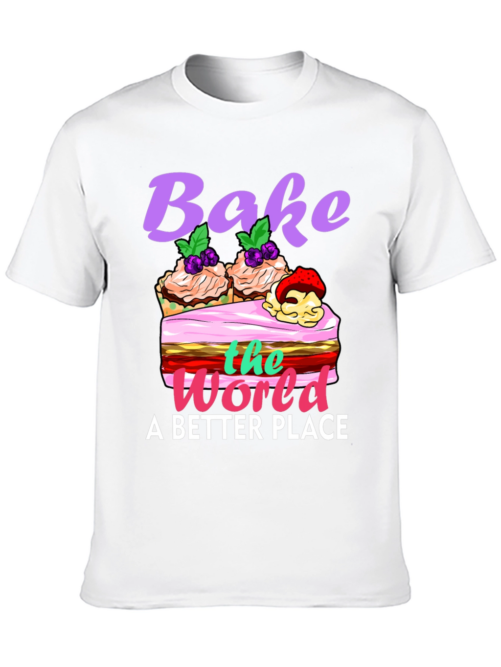 Bake the World Better T-Shirt