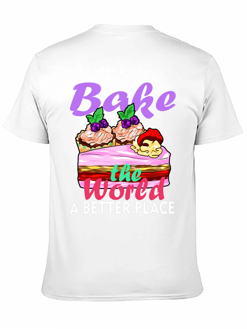 Bake the World Better T-Shirt