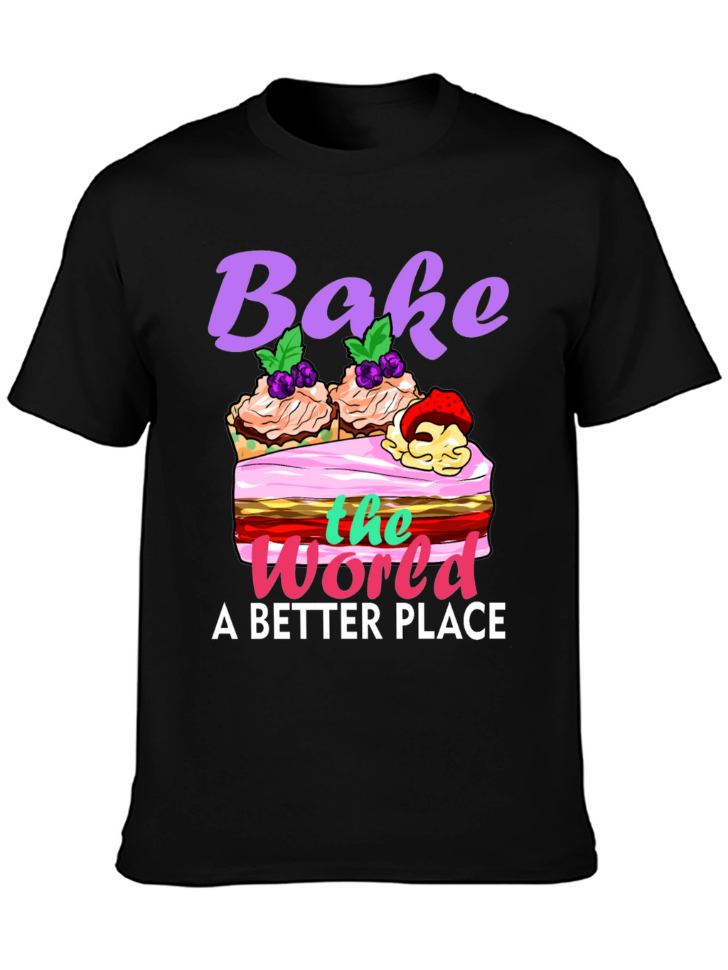 Bake the World Better T-Shirt