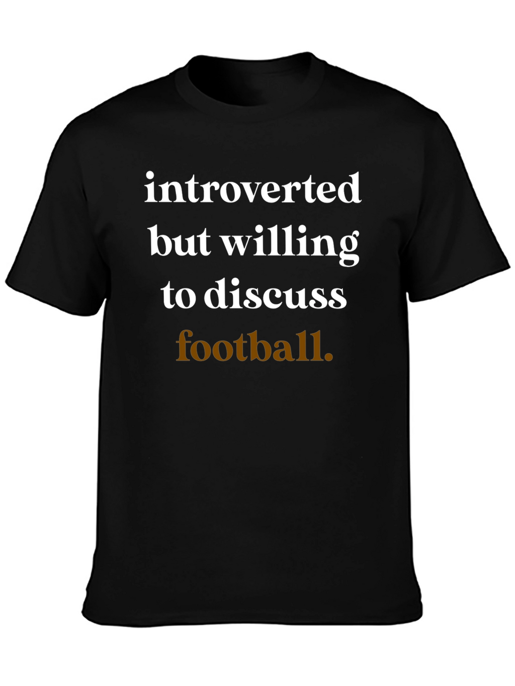 Introverted Football Fan T-Shirt - Soft Cotton Comfort