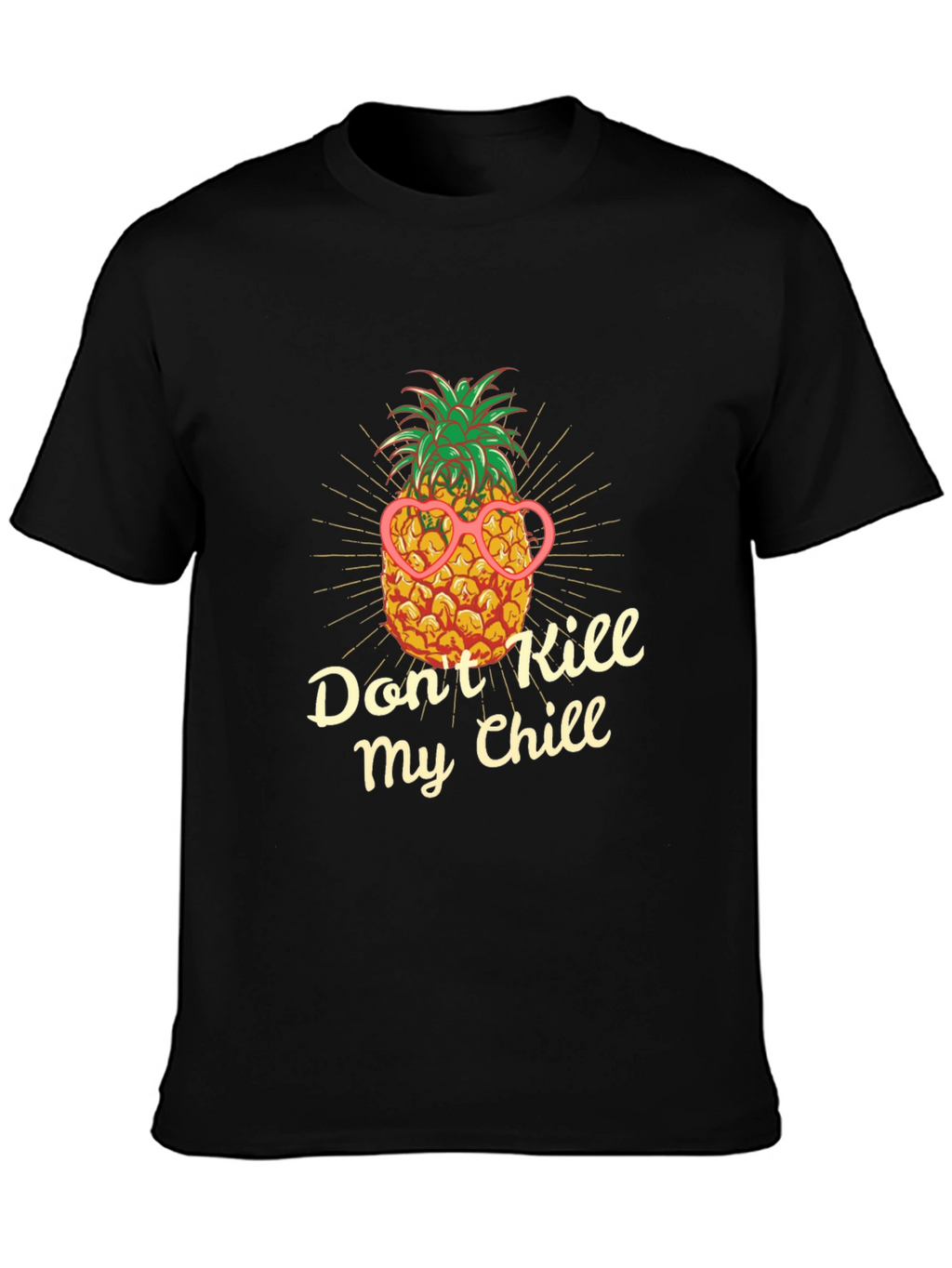 Dont Kill My Chill Pineapple T-Shirt
