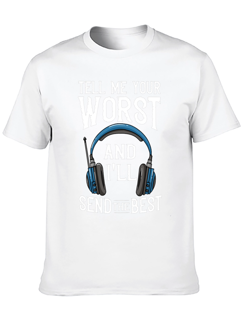 Tell Me Your Worst Funny T-Shirt