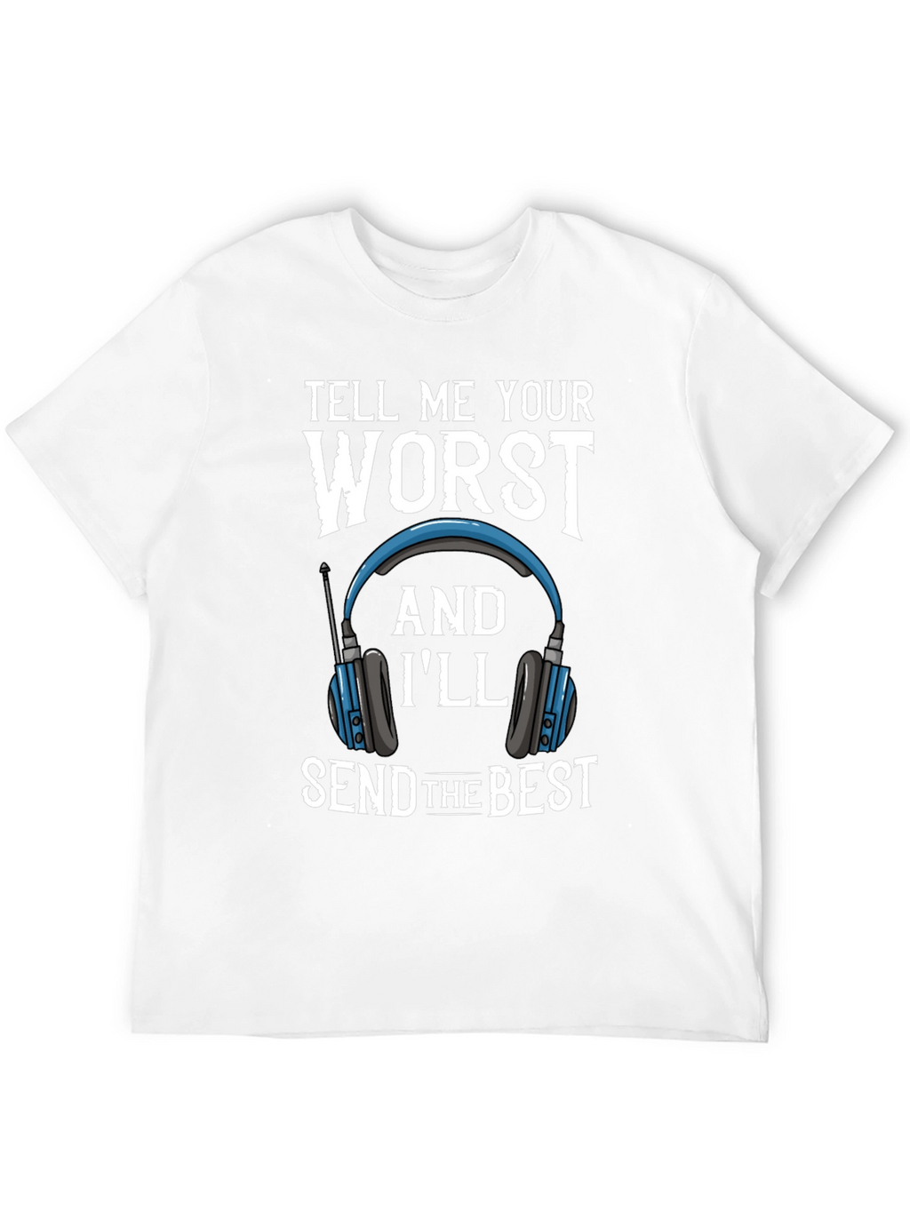 Tell Me Your Worst Funny T-Shirt