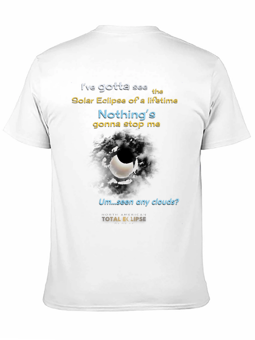 Total Solar Eclipse T-Shirt - Nothings Gonna Stop Me!