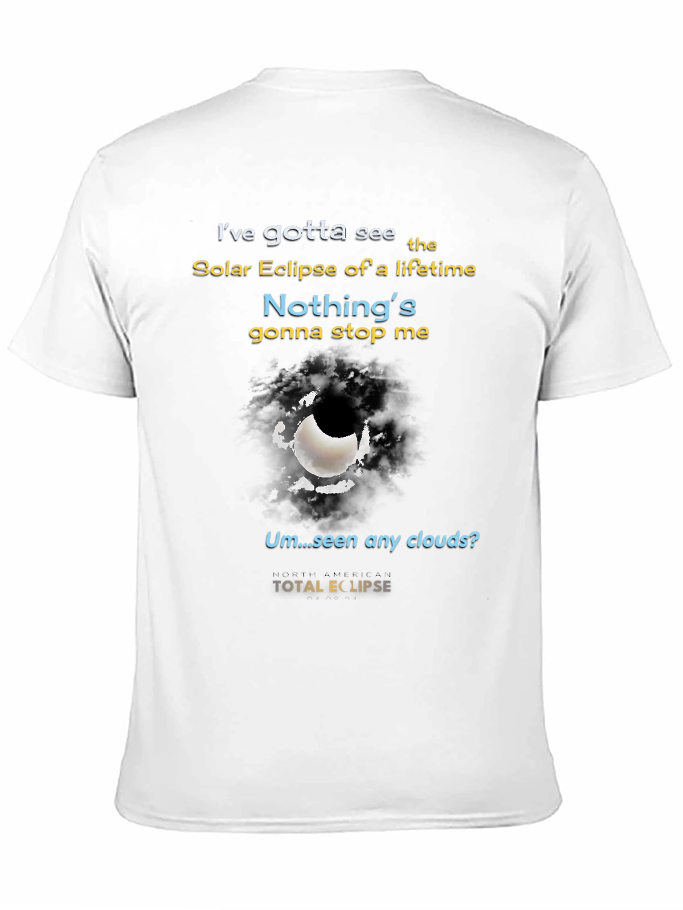 Total Solar Eclipse T-Shirt - Nothings Gonna Stop Me!