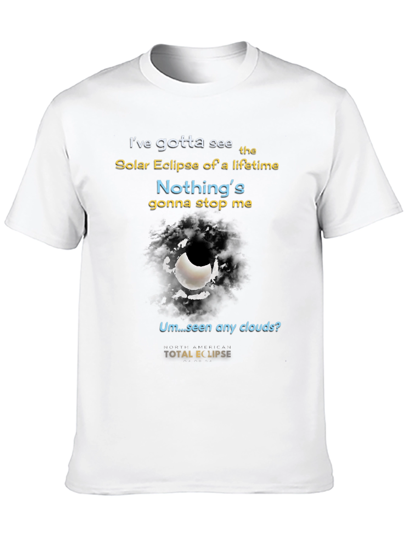 Total Solar Eclipse T-Shirt - Nothings Gonna Stop Me!