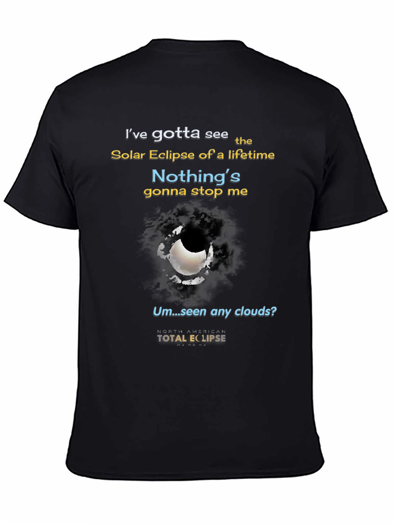 Total Solar Eclipse T-Shirt - Nothings Gonna Stop Me!