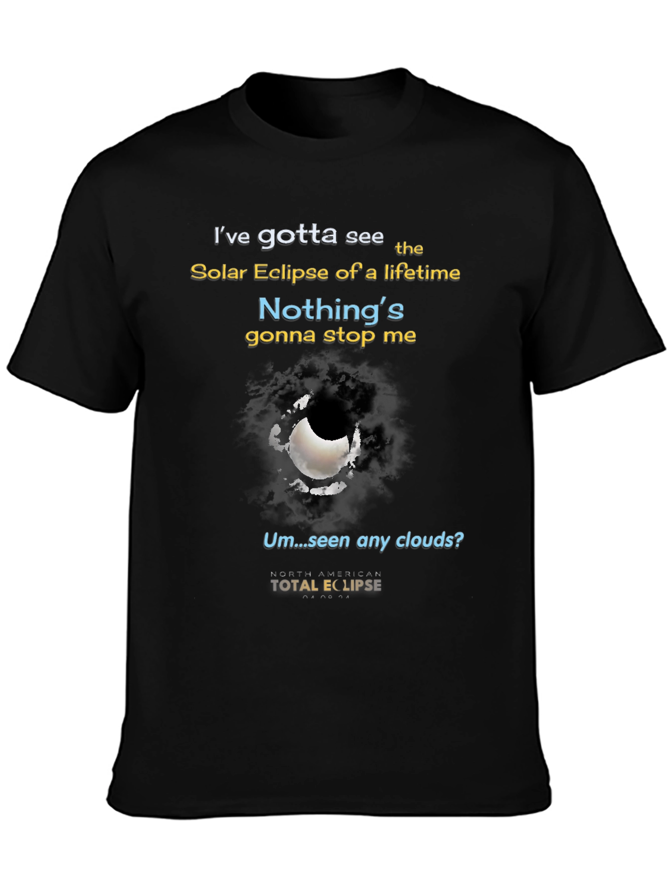 Total Solar Eclipse T-Shirt - Nothings Gonna Stop Me!