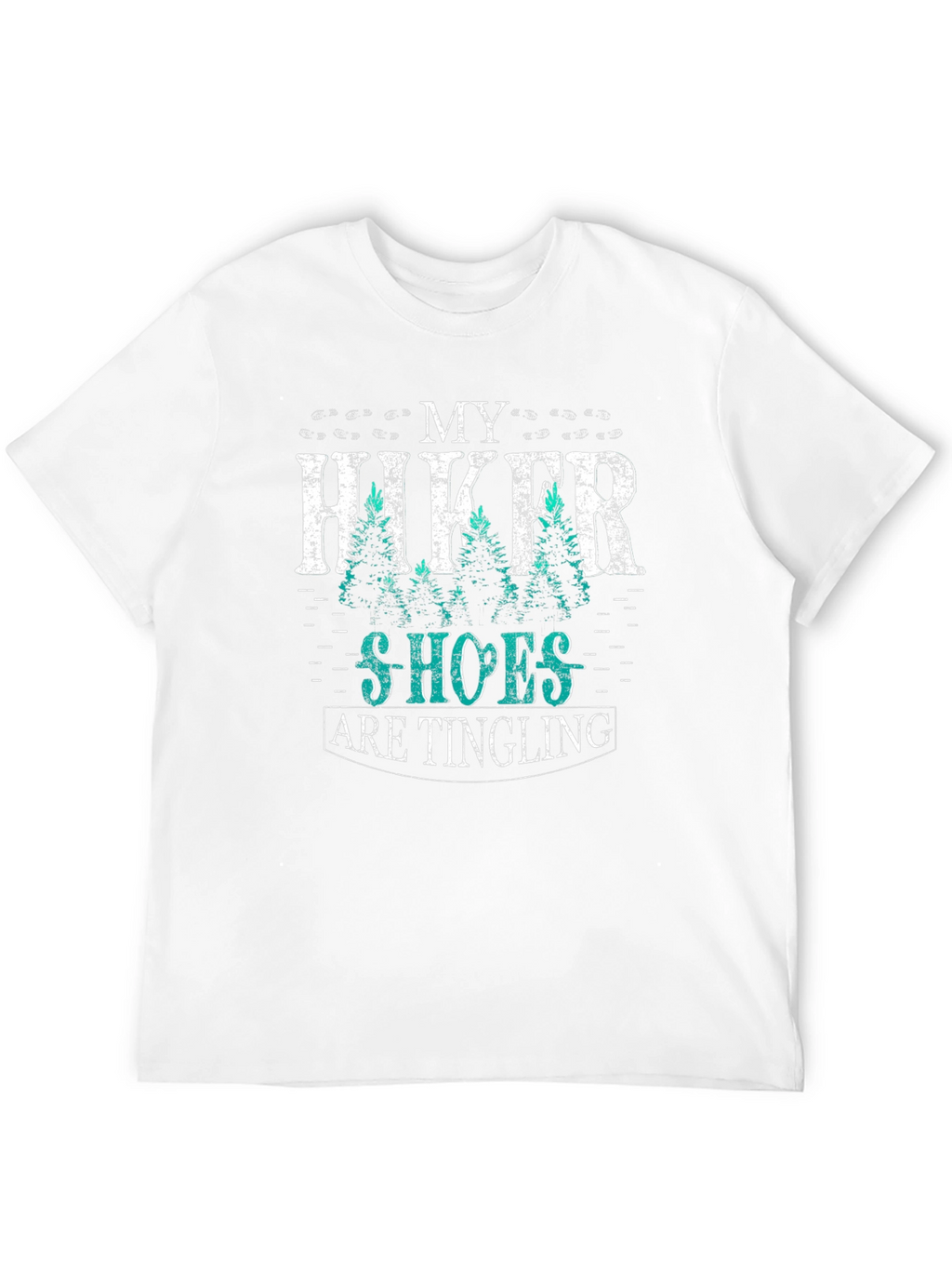 My Hiker Shoes Are Tingling Graphic T-Shirt
