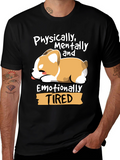 Tired Corgi Tee: Physically Mentally Emotionally