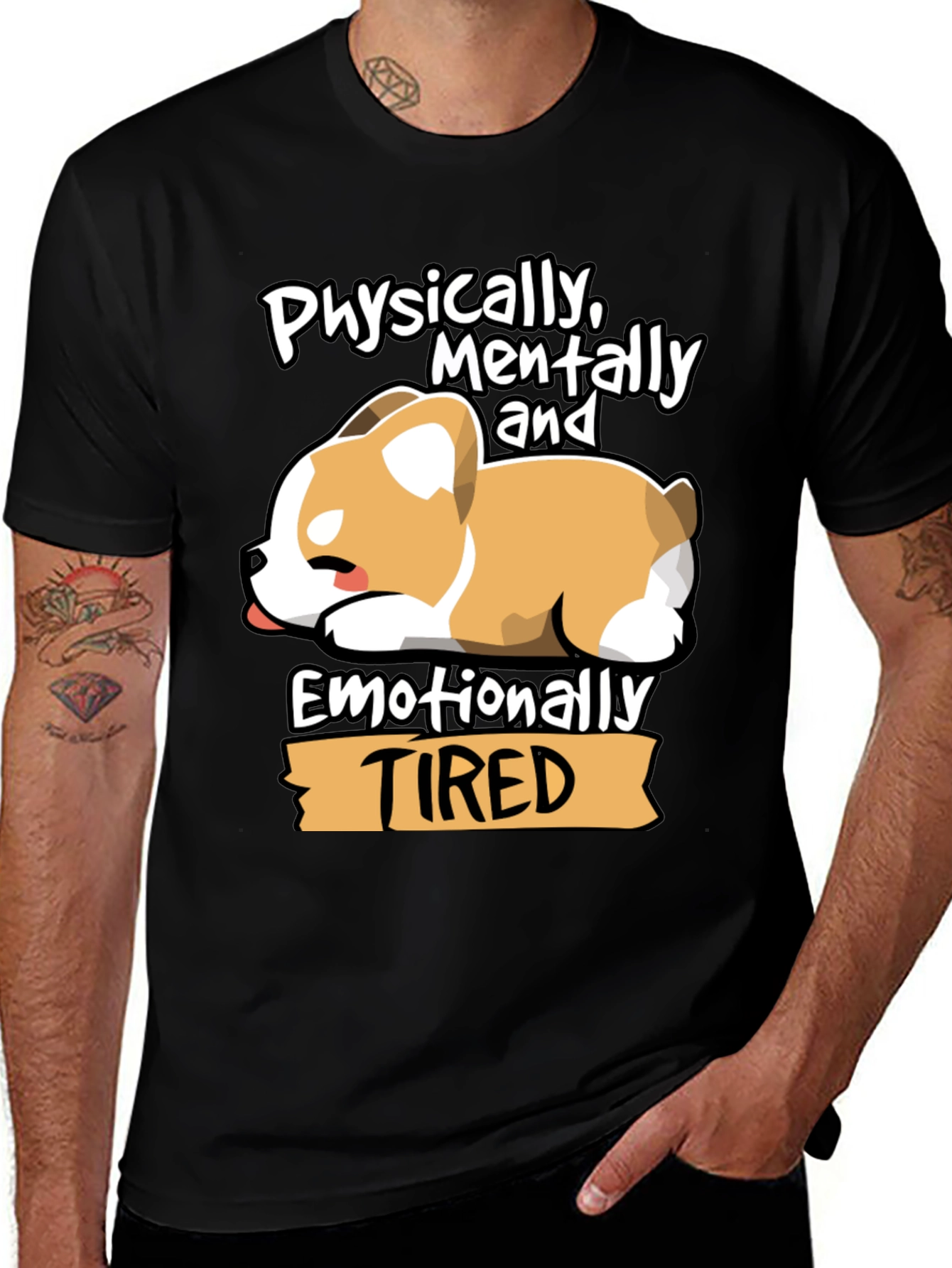 Tired Corgi Tee: Physically Mentally Emotionally