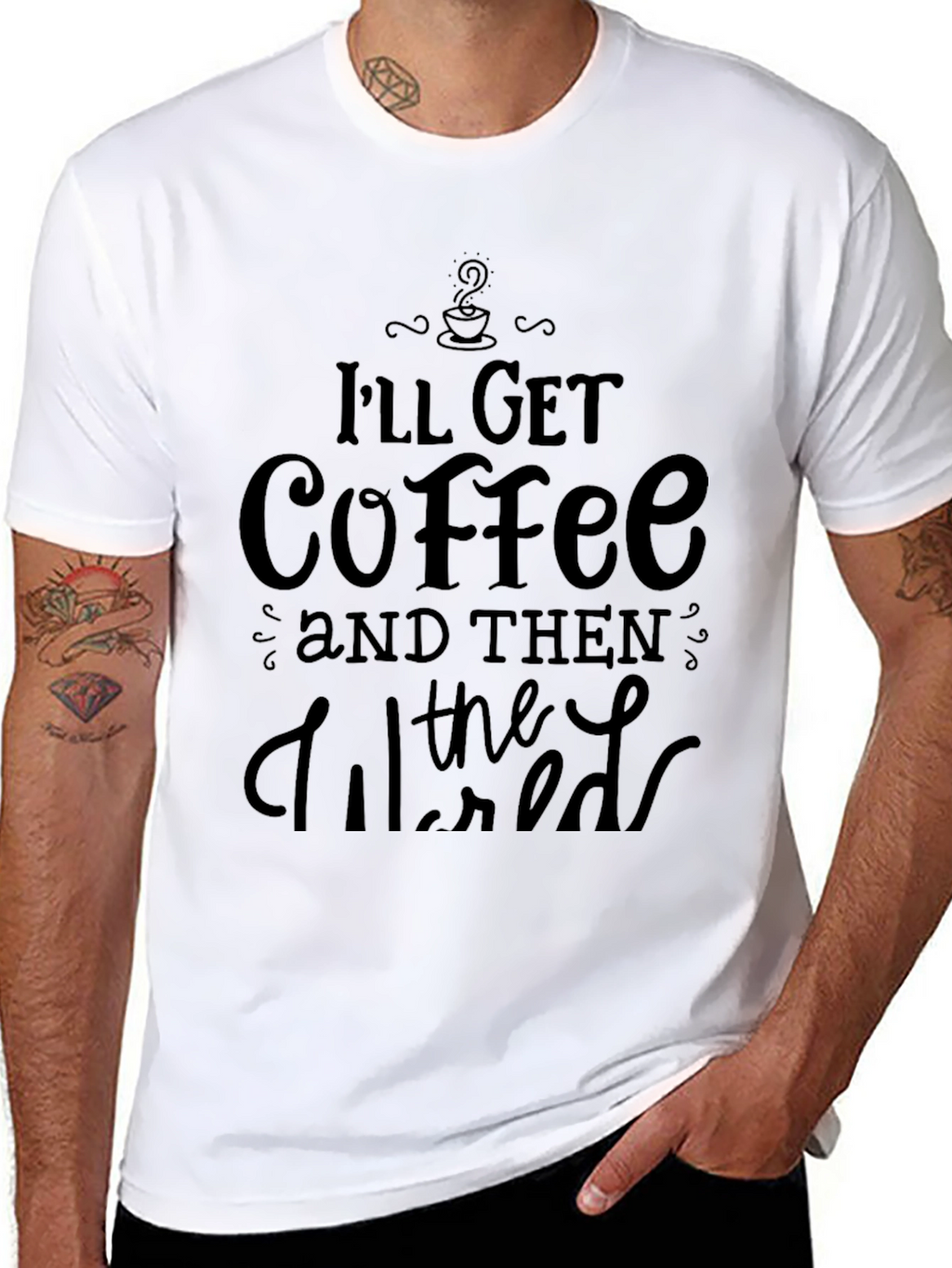Ill Get Coffee and Then the World T-Shirt