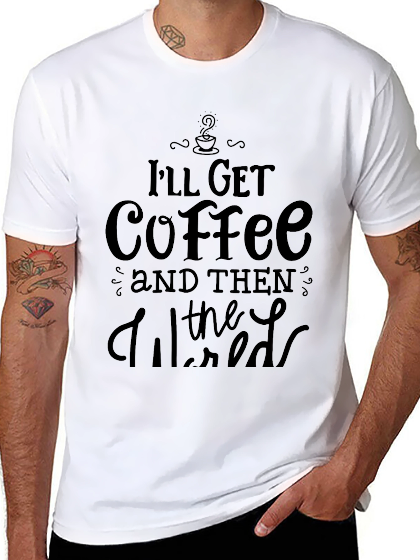 Ill Get Coffee and Then the World T-Shirt