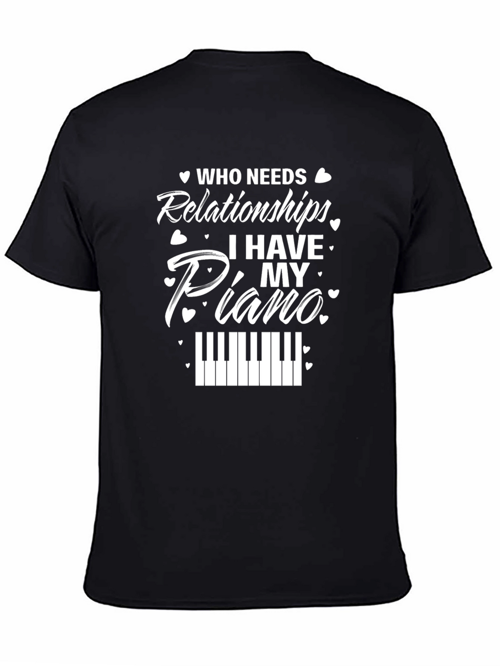 Who Needs Relationships? Piano Graphic T-Shirt