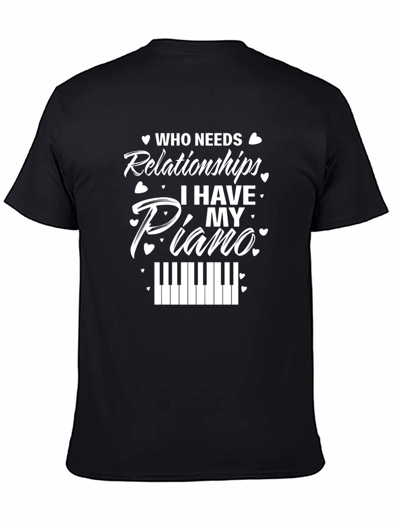 Who Needs Relationships? Piano Graphic T-Shirt