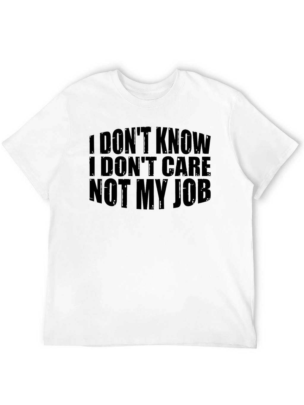 I Dont Know I Dont Care Graphic T-Shirt
