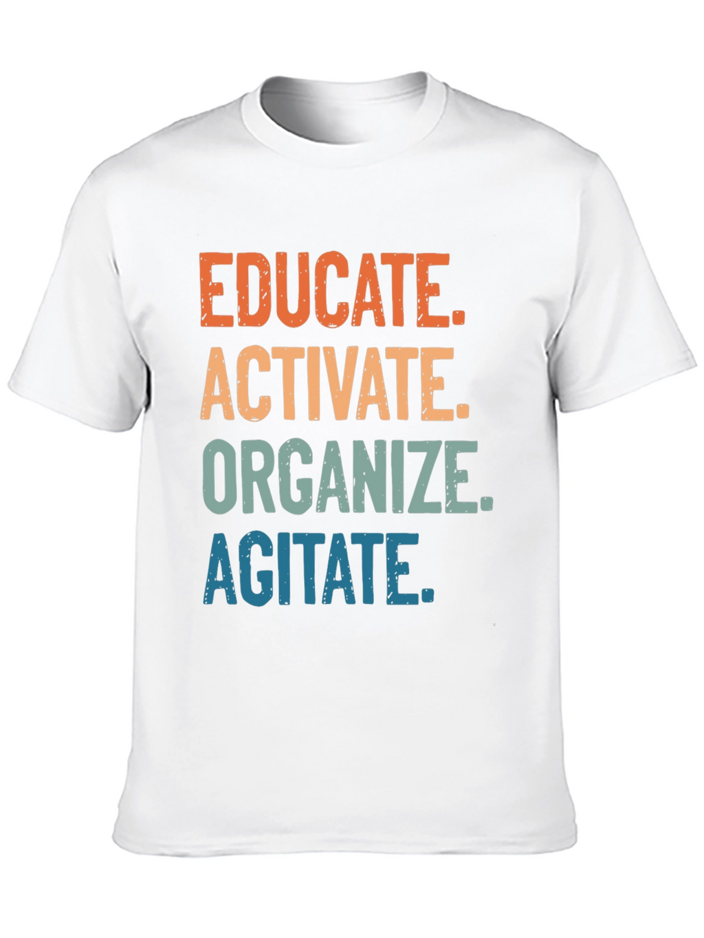 Educate Activate Organize Agitate T-Shirt