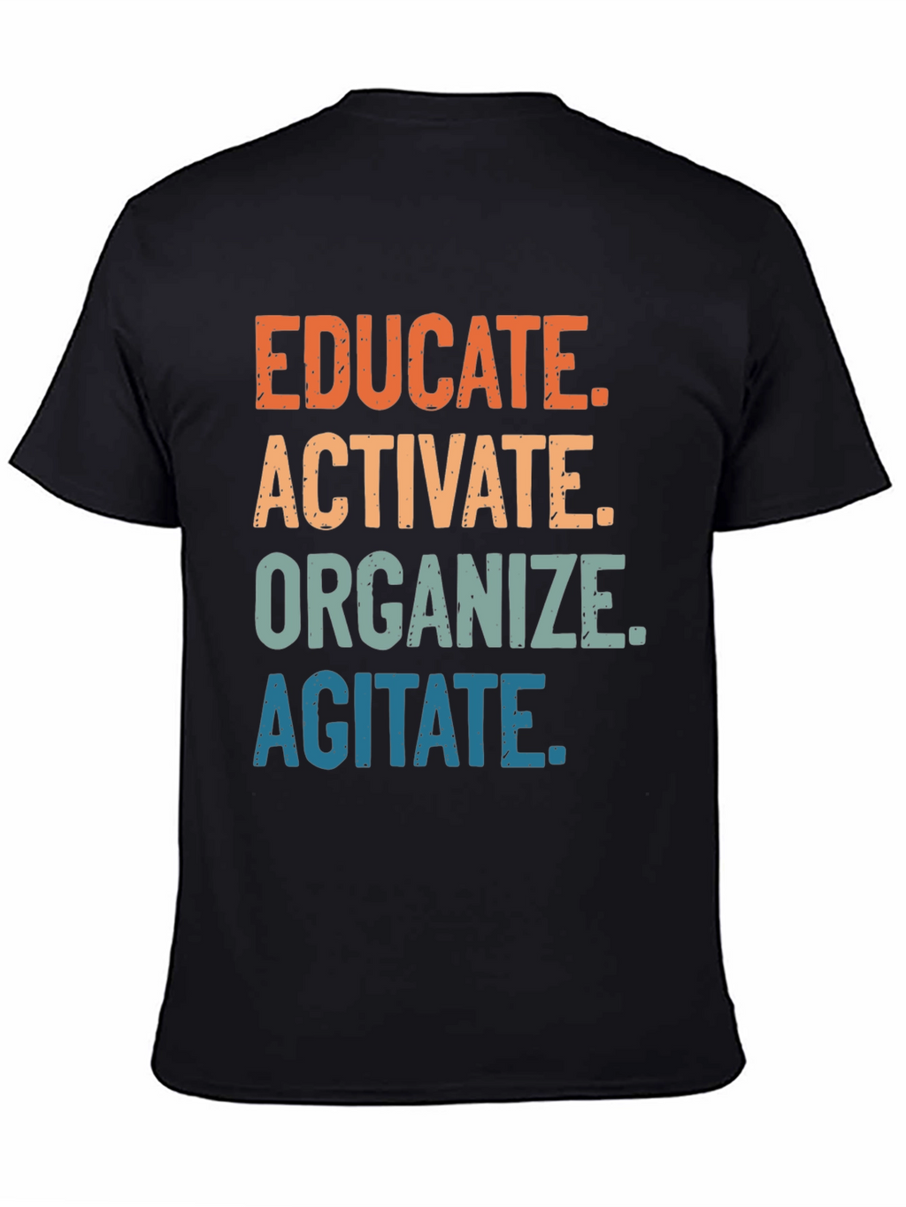 Educate Activate Organize Agitate T-Shirt