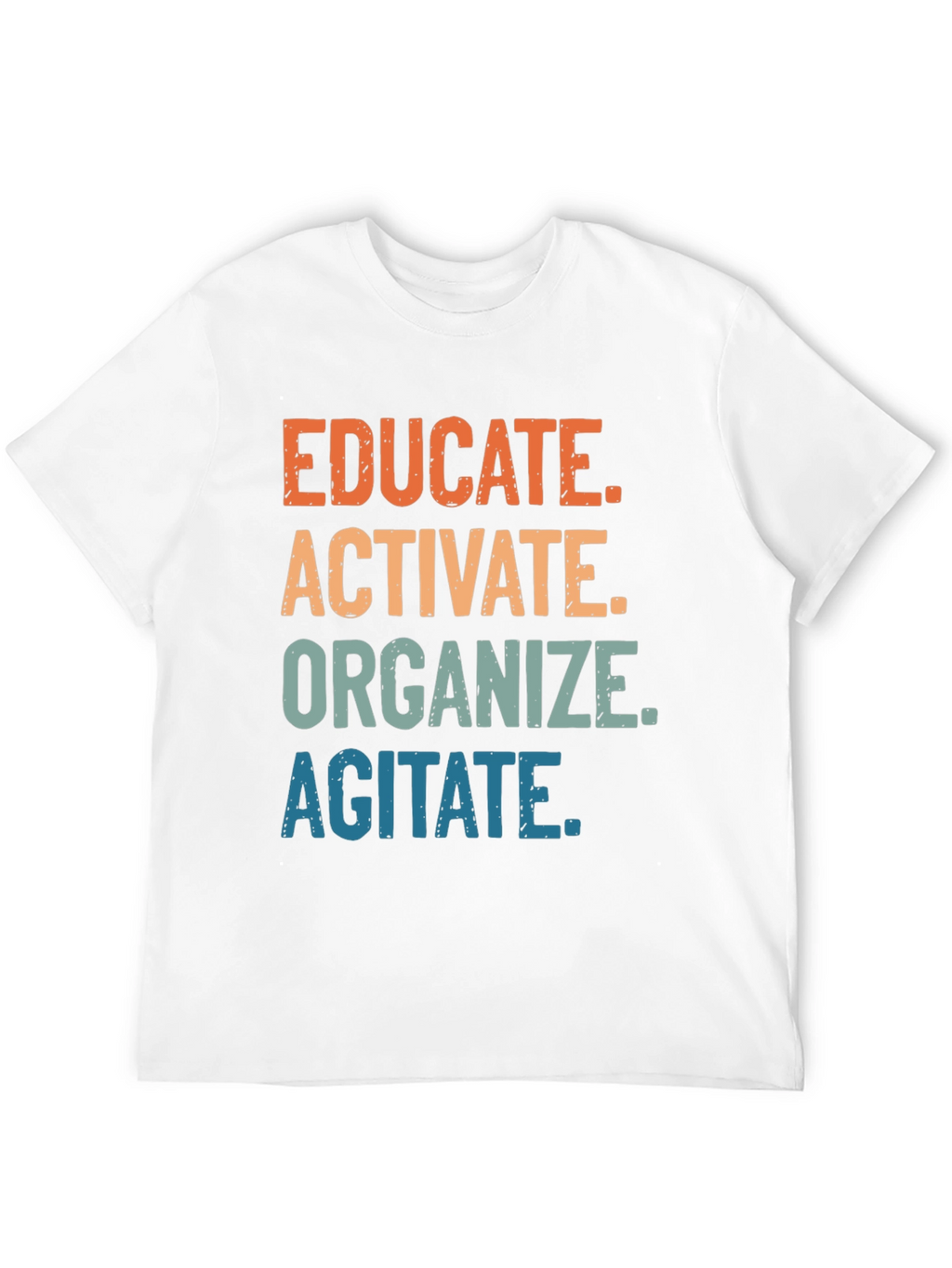 Educate Activate Organize Agitate T-Shirt