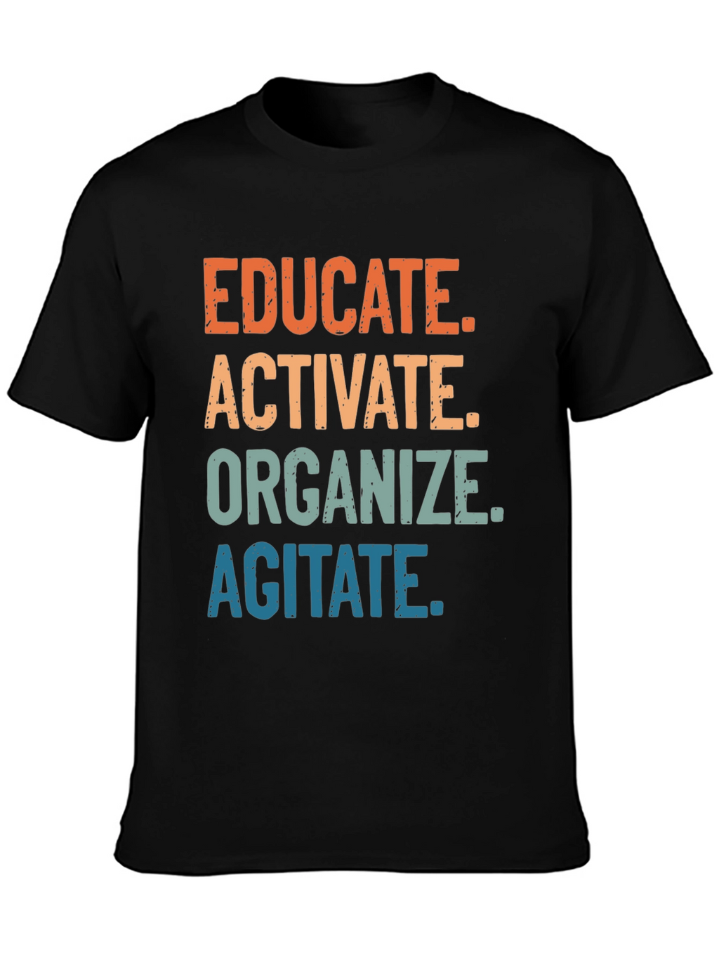 Educate Activate Organize Agitate T-Shirt