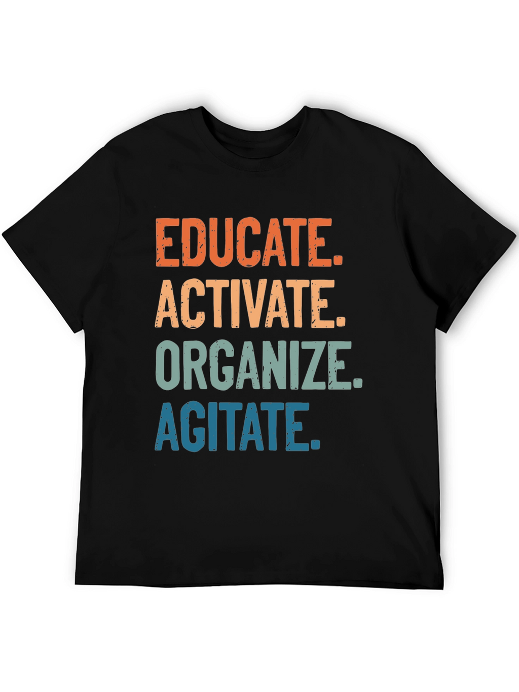 Educate Activate Organize Agitate T-Shirt