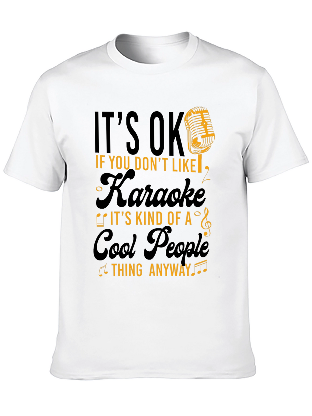 Its OK if You Dont Like Karaoke Funny T-Shirt