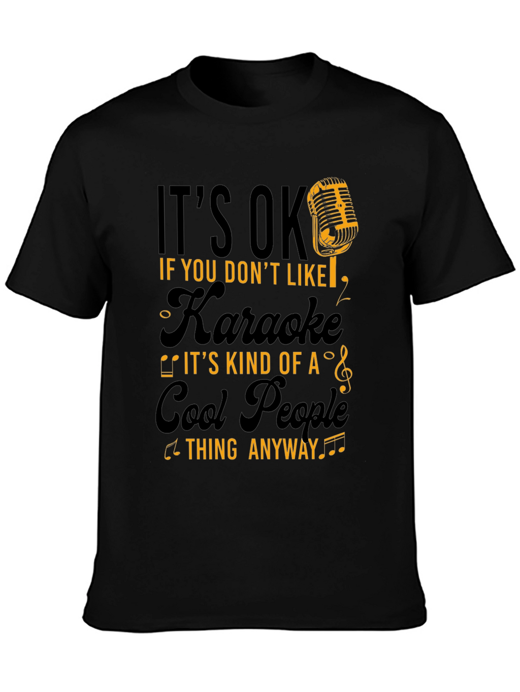 Its OK if You Dont Like Karaoke Funny T-Shirt