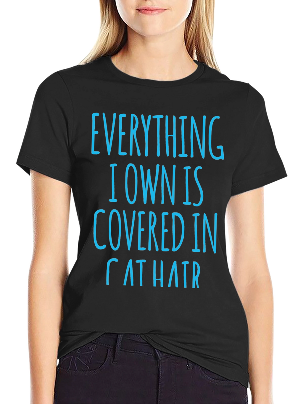 Cat Hair T-Shirt: Everything I Own is Covered
