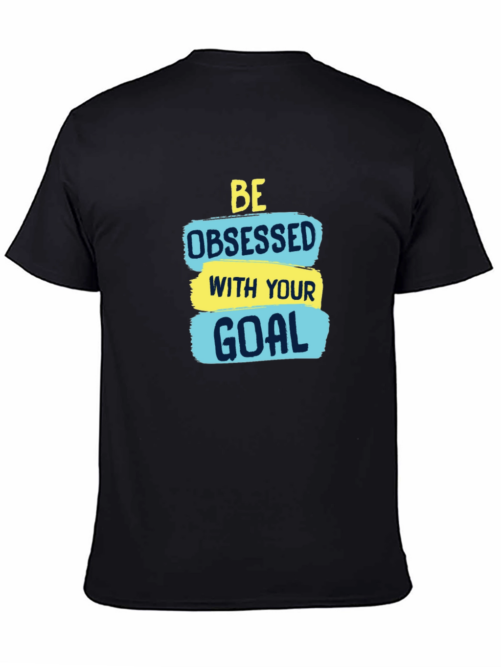 Motivational Be Obsessed with Your Goal T-Shirt