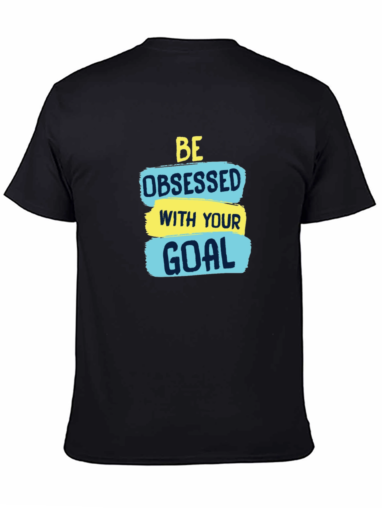 Motivational Be Obsessed with Your Goal T-Shirt
