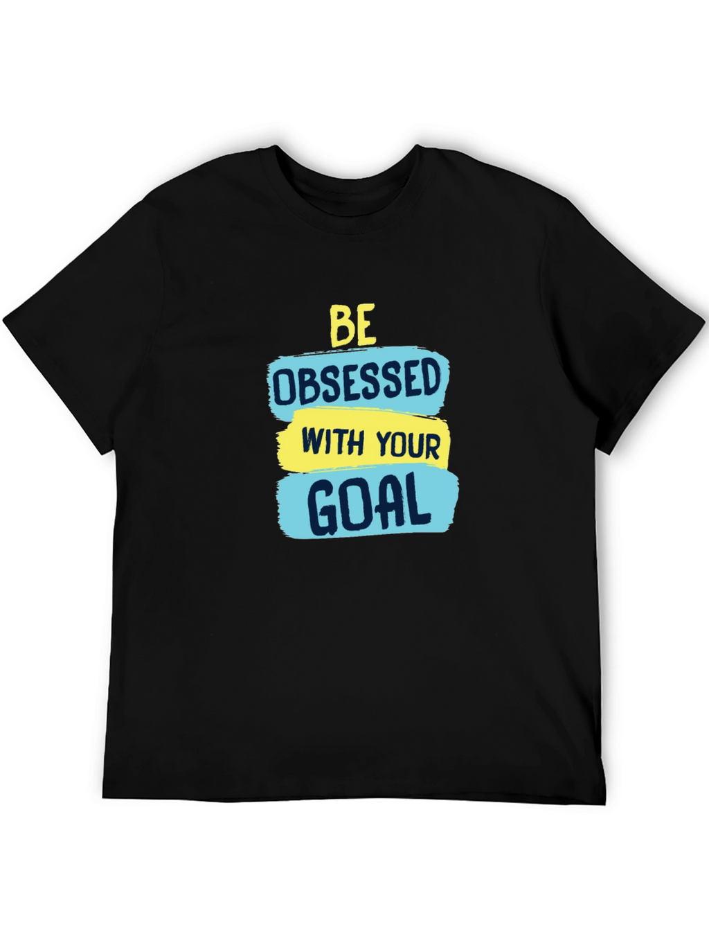 Motivational Be Obsessed with Your Goal T-Shirt