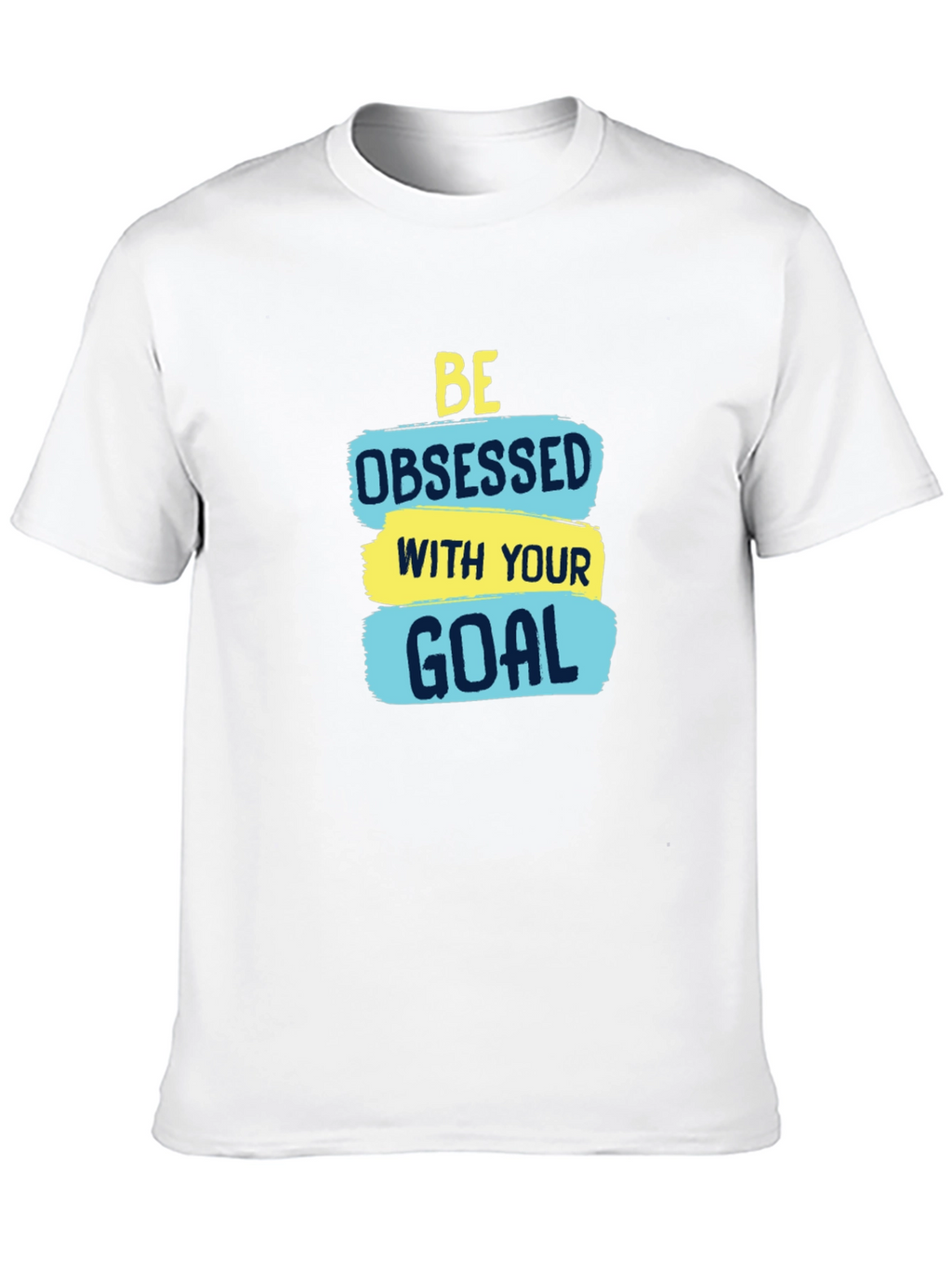 Motivational Be Obsessed with Your Goal T-Shirt