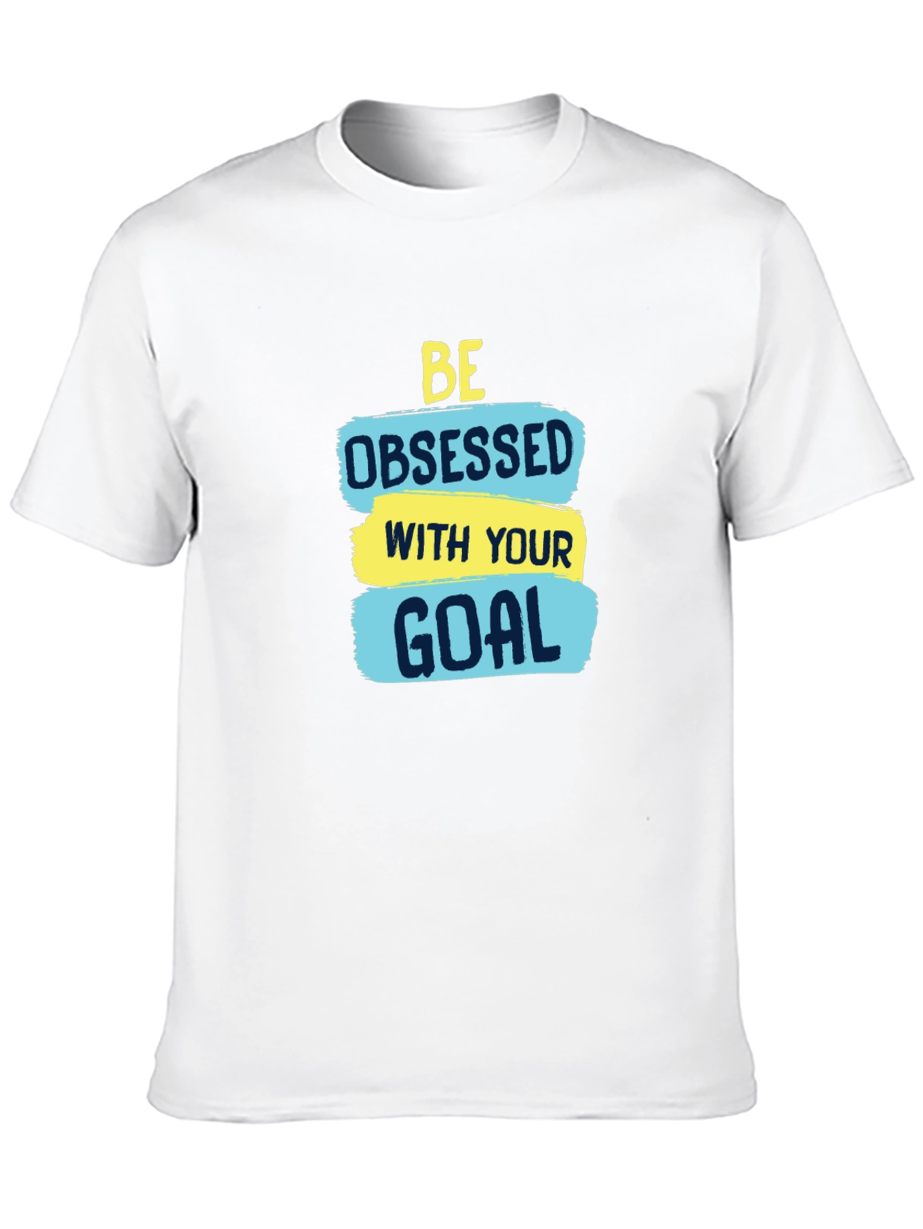 Motivational Be Obsessed with Your Goal T-Shirt