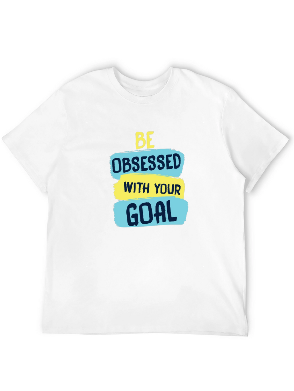 Motivational Be Obsessed with Your Goal T-Shirt