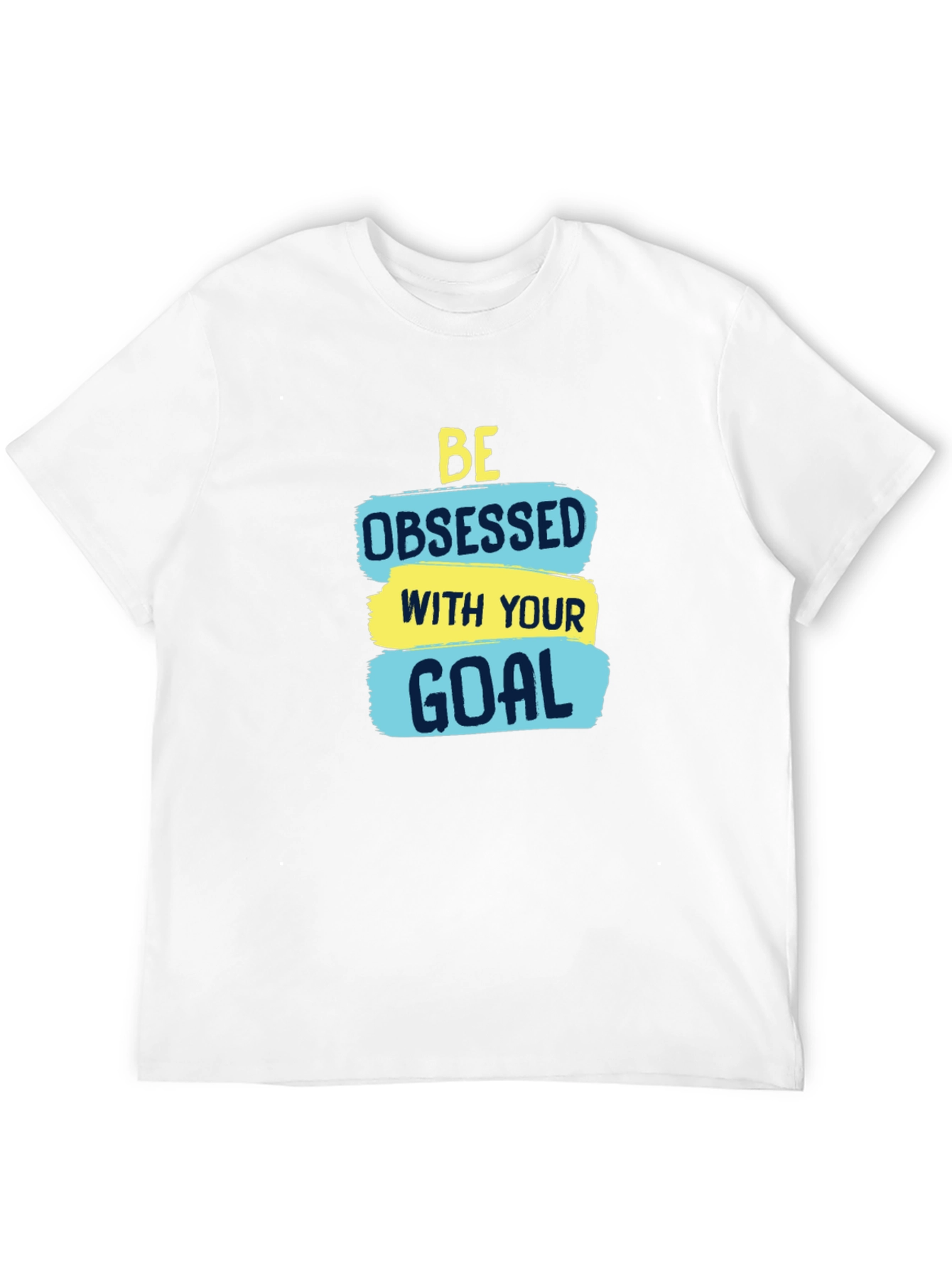Motivational Be Obsessed with Your Goal T-Shirt