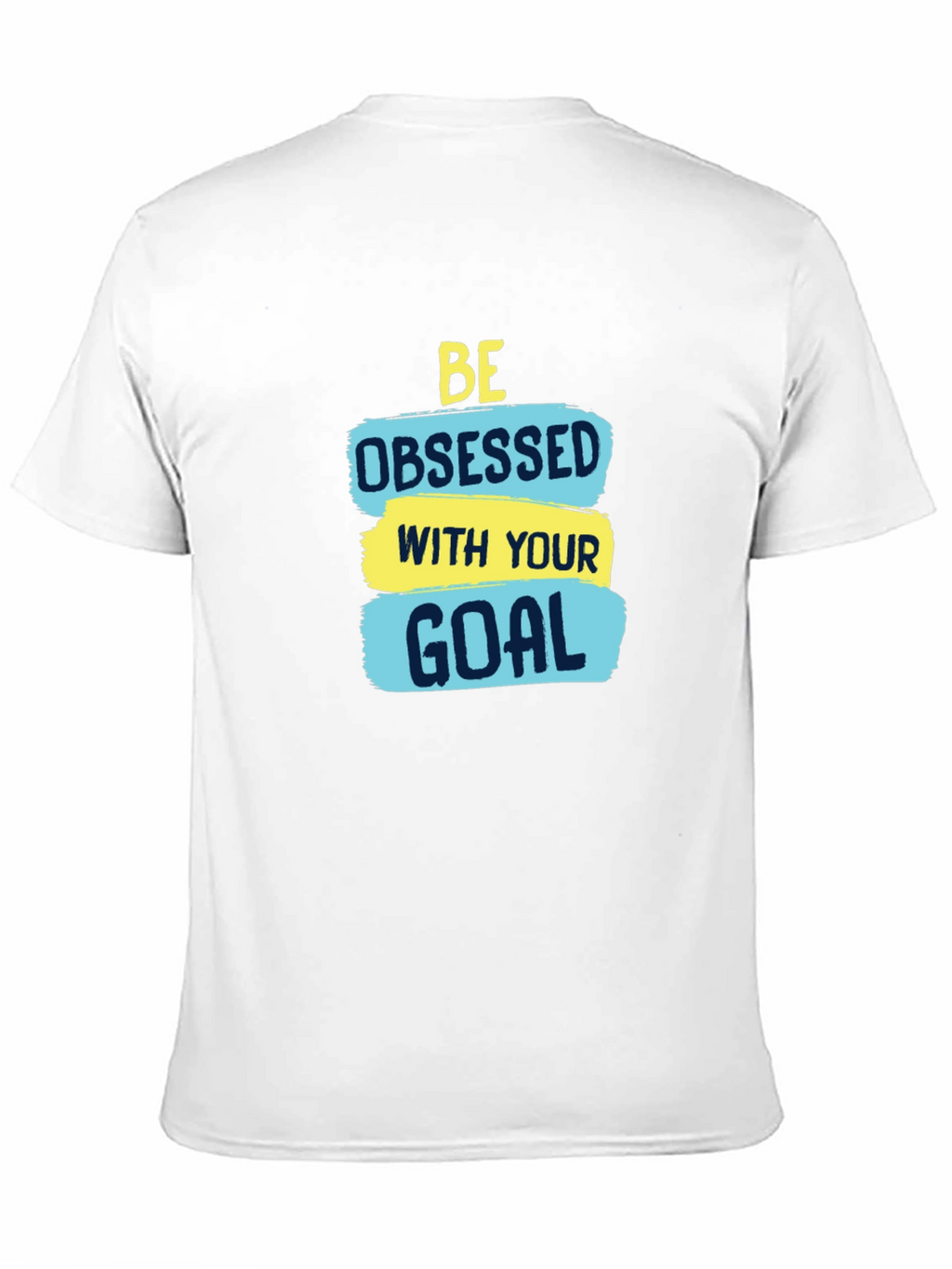 Motivational Be Obsessed with Your Goal T-Shirt