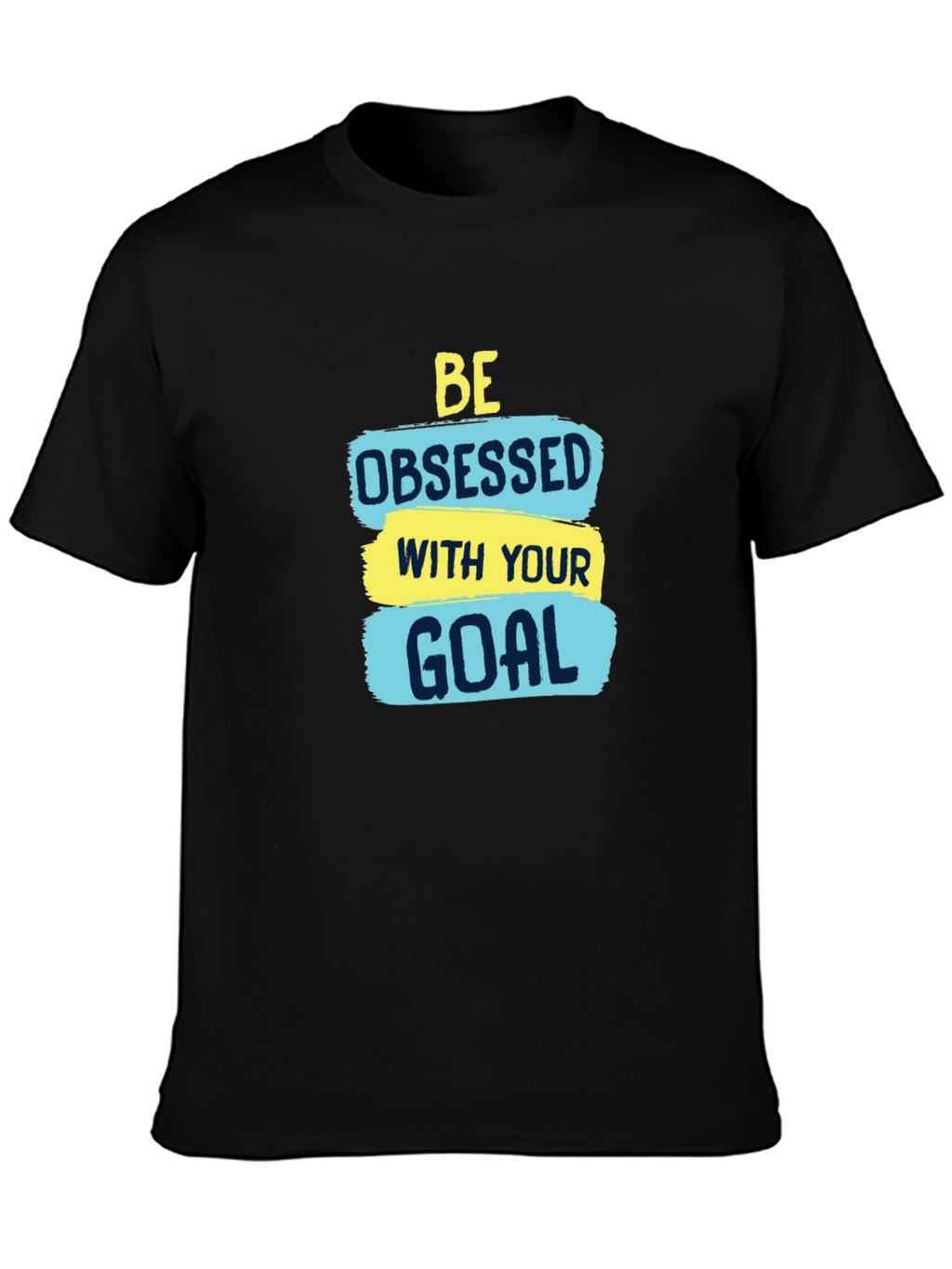 Motivational Be Obsessed with Your Goal T-Shirt