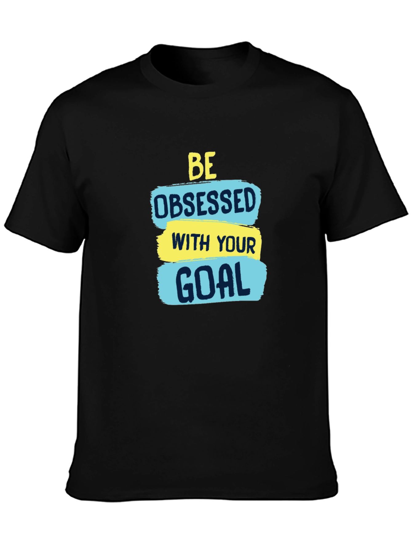 Motivational Be Obsessed with Your Goal T-Shirt