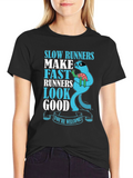 Slow Runners Make Fast Runners Look Good T-Shirt