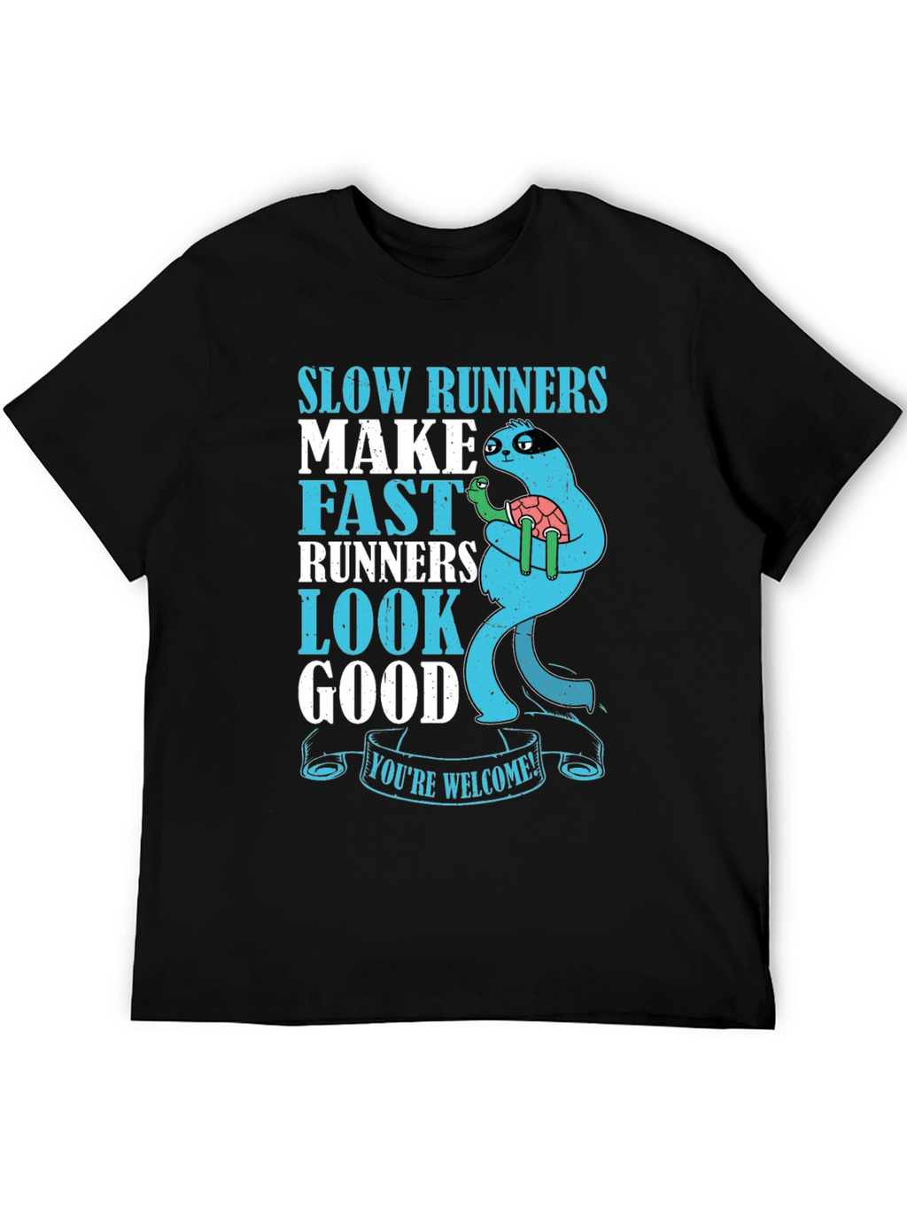 Slow Runners Make Fast Runners Look Good T-Shirt