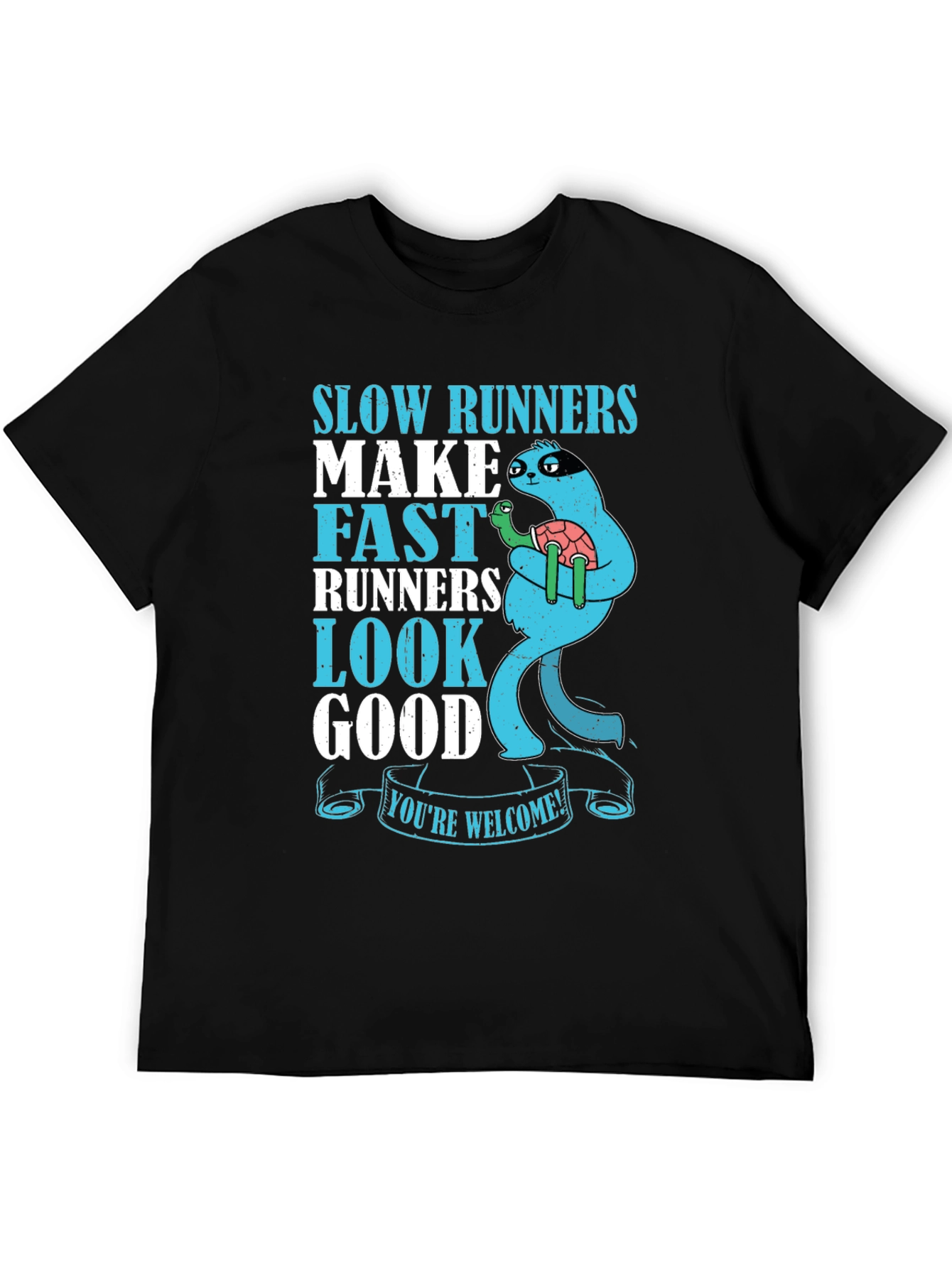 Slow Runners Make Fast Runners Look Good T-Shirt