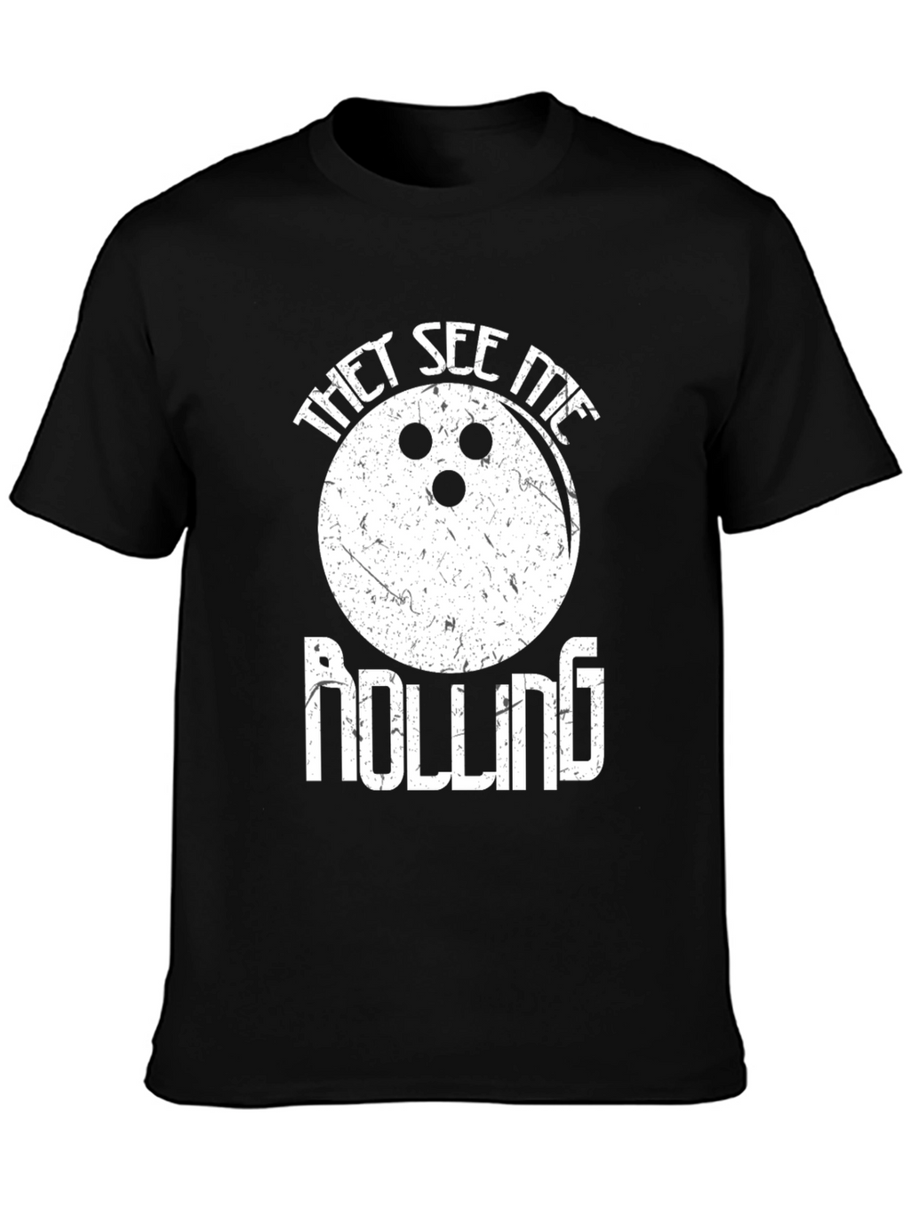 They See Me Rolling Bowling T-Shirt
