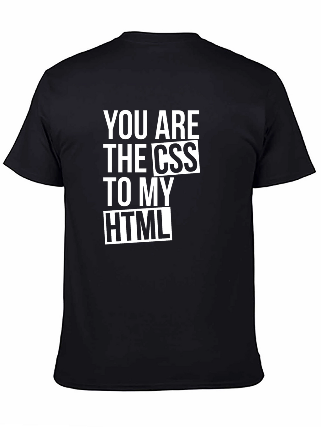 You Are The CSS To My HTML Black T-Shirt